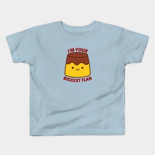 I'm Your Biggest Flan - Flan Pun Kids T-Shirt